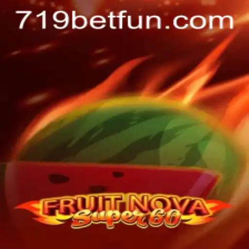 Unveiling the Thrills of FruitNovaSuper60: A Sensational Gaming Experience with 719bet