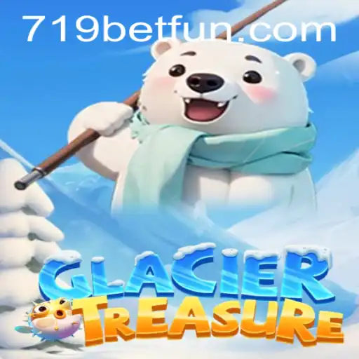 Discover the Thrilling Adventure of GlacierTreasure with 719bet