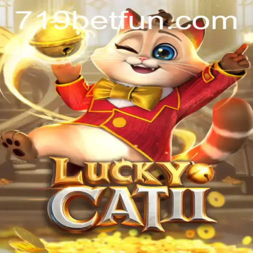 Experience the Thrill with LuckyCatII: A Casino Adventure with 719bet