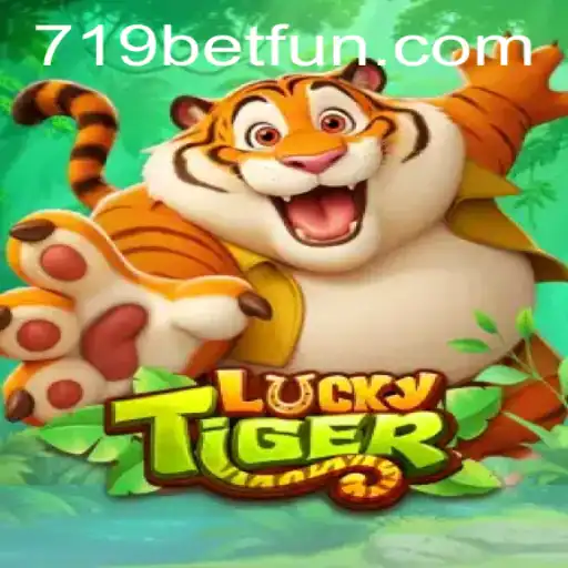 Discover the Thrilling World of LuckyTiger at 719bet